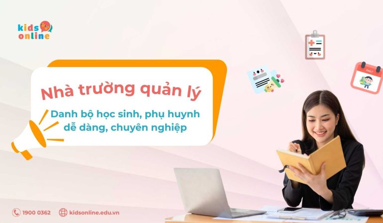 Tối ưu hóa quản lý mầm non với tính năng quản lý danh bộ học sinh và phụ huynh của KidsOnline